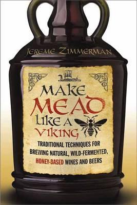 Make Mead Like a Viking - Jereme Zimmerman