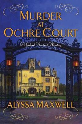 Murder at Ochre Court - Alyssa Maxwell