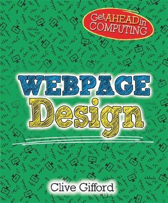Get Ahead in Computing: Webpage Design - Clive Gifford