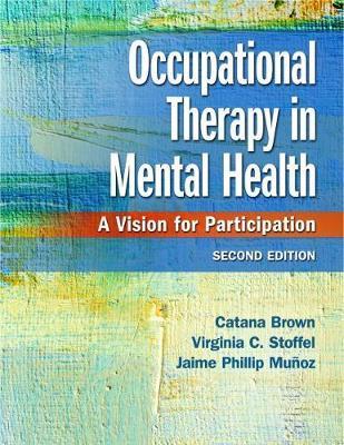 Occupational Therapy in Mental Health - Catana Brown