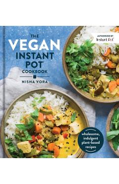 Vegan Instant Pot Cookbook - Nisha Vora
