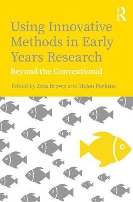 Using Innovative Methods in Early Years Research - Zeta Brown