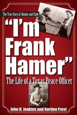 I'm Frank Hamer - John H. Jenkins