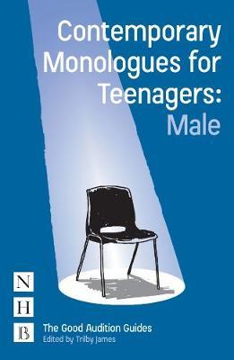 Contemporary Monologues for Teenagers (Male) - Trilby James