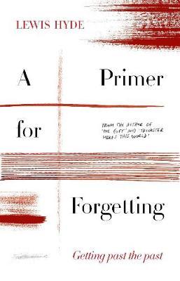 Primer for Forgetting - Lewis Hyde