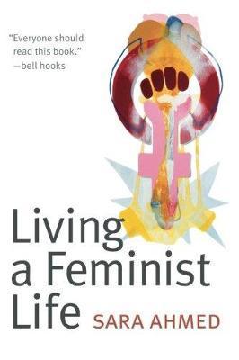 Living a Feminist Life - Sara Ahmed