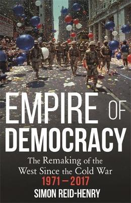 Empire of Democracy - Simon Reid-Henry