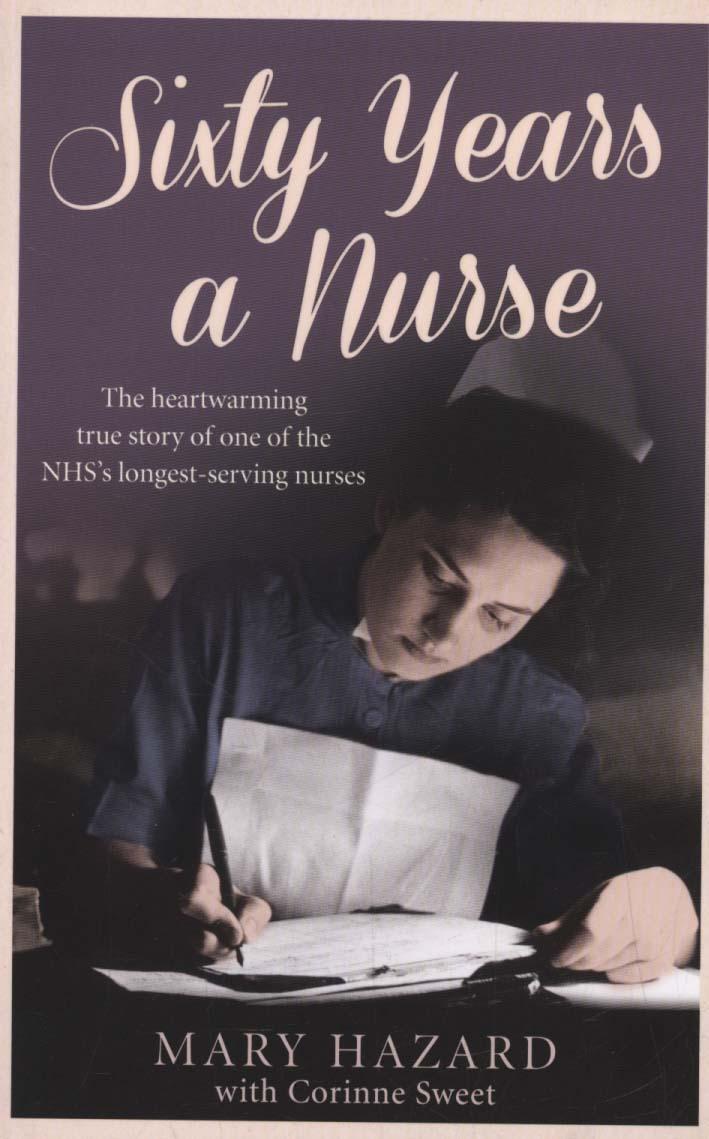 Sixty Years a Nurse - Mary Hazard