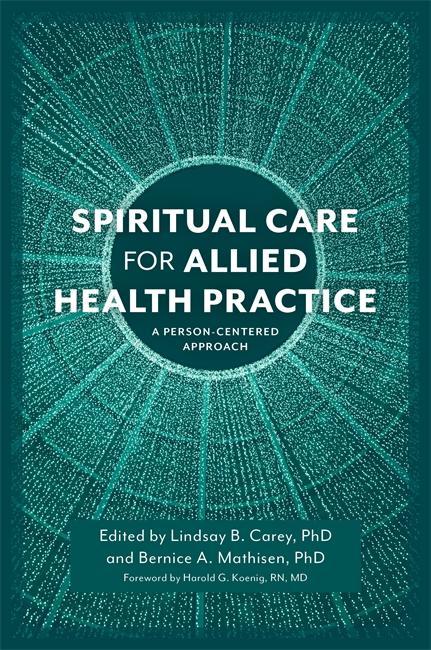Spiritual Care for Allied Health Practice - Lindsay B Carey