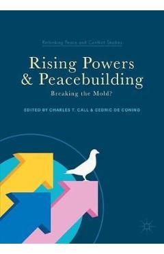 Coperta cărții 'Rising Powers and Peacebuilding - Charles T Call'