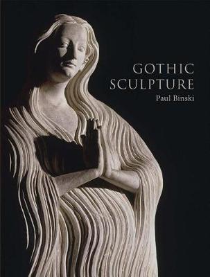 Gothic Sculpture - Paul Binski