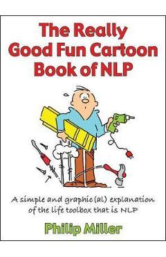 Coperta cărții 'Really Good Fun Cartoon Book of NLP - Philip Miller'
