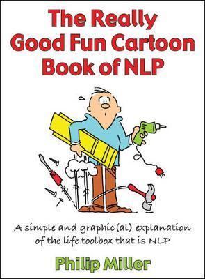 Really Good Fun Cartoon Book of NLP - Philip Miller