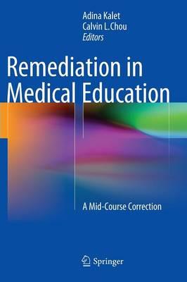 Remediation in Medical Education - Adina Kalet