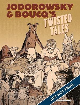 Jodorowsky's Twisted Tales - Alejandro & Boucq, Fran�ois Jodorowsky