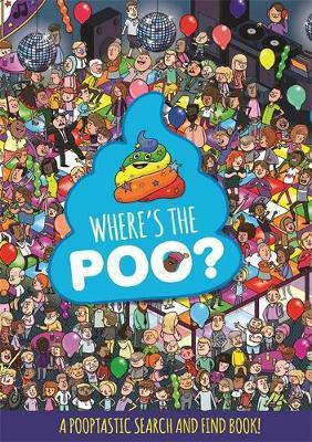 Where's the Poo? A Pooptastic Search and Find Book -  