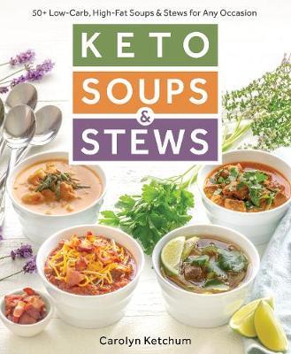 Keto Soups & Stews - Carolyn Ketchum