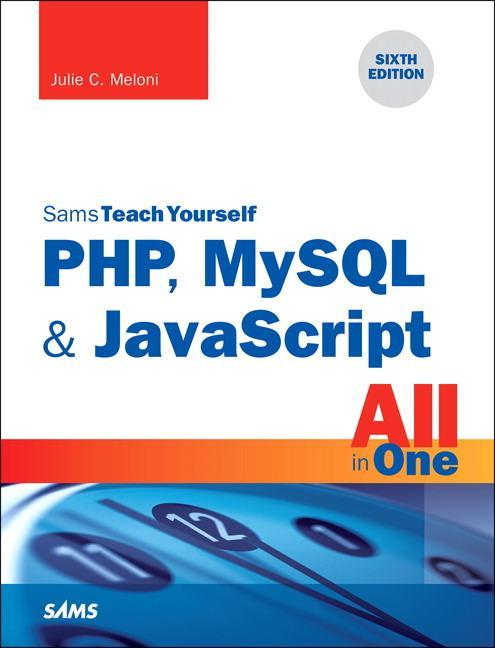 PHP, MySQL & JavaScript All in One, Sams Teach Yourself - Julie C Meloni