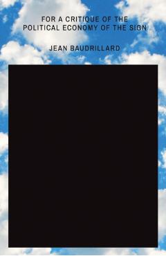 For a Critique of the Political Economy of the Sign - Jean Baudrillard