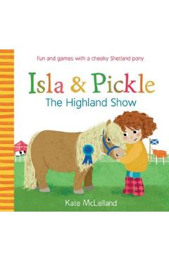 Isla and Pickle: The Highland Show - Kate McLelland