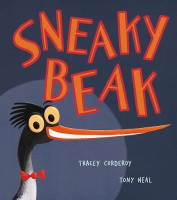 Sneaky Beak - Tracey Corderoy