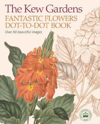 Kew Gardens Fantastic Flowers Dot-to-Dot Book - David Woodroffe