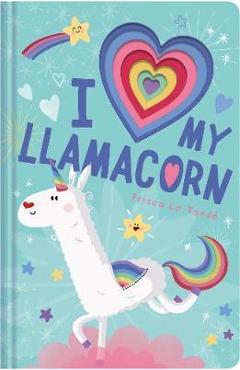 Poza produsului I Love My Llamacorn - Prisca Le Tande