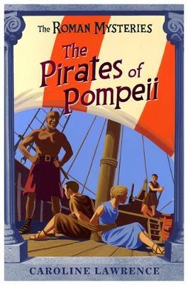 Roman Mysteries: The Pirates of Pompeii - Caroline Lawrence