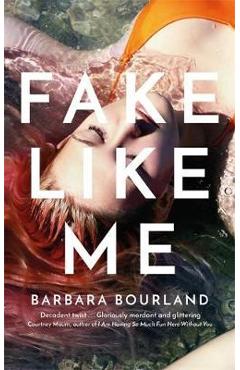 Poza produsului Fake Like Me - Barbara Bourland