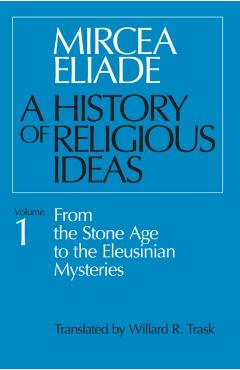 History of Religious Ideas - Mircea Eliade