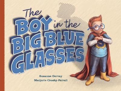 Boy in the Big Blue Glasses - Susanne Gervay
