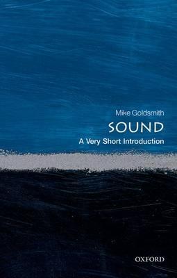 Sound: A Very Short Introduction - Mike Goldsmith