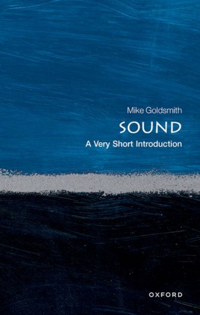 Sound: A Very Short Introduction - Mike Goldsmith