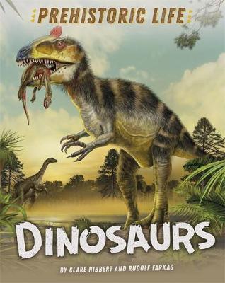 Prehistoric Life: Dinosaurs - Clare Hibbert