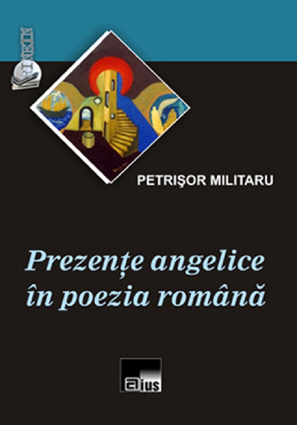 Prezente angelice in poezia romana - Petrisor Militaru