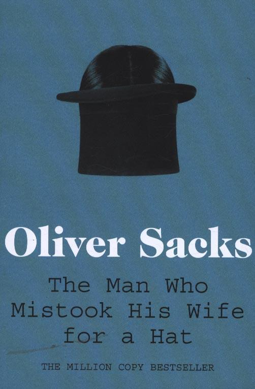Man Who Mistook His Wife for a Hat - Oliver Sacks