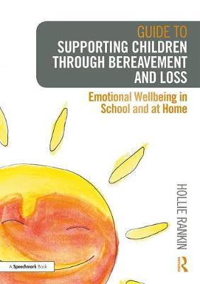 Guide to Supporting Children through Bereavement and Loss - Hollie Rankin