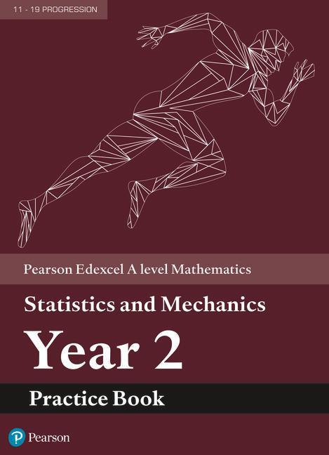Edexcel A level Mathematics Statistics & Mechanics Year 2 Pr -  
