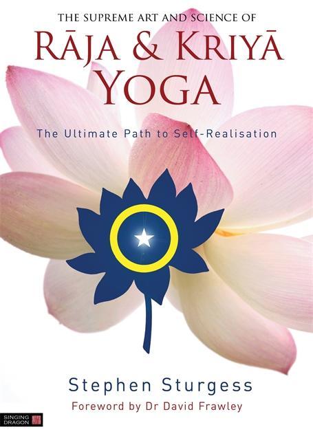 Supreme Art and Science of Raja and Kriya Yoga - Stephen Sturgess