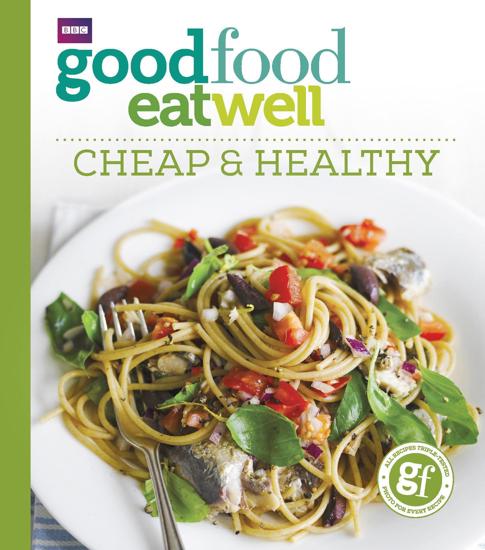 Good Food Eat Well: Cheap and Healthy -  