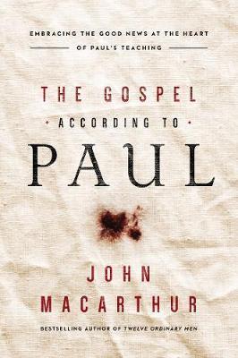 Gospel According to Paul - John Macarthur