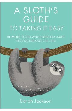 Sloth's Guide to Taking It Easy -