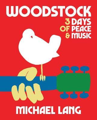 Woodstock: 3 Days Of Peace & Music - Michael Lang