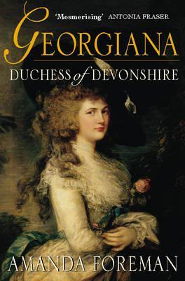 Georgiana, Duchess of Devonshire - Amanda Foreman
