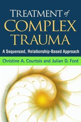 Treatment of Complex Trauma - Christine A Courtois