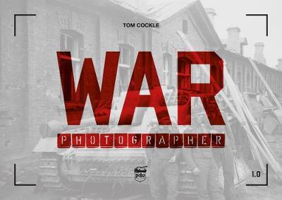 War Photographer 1.0 - Tom Cockle