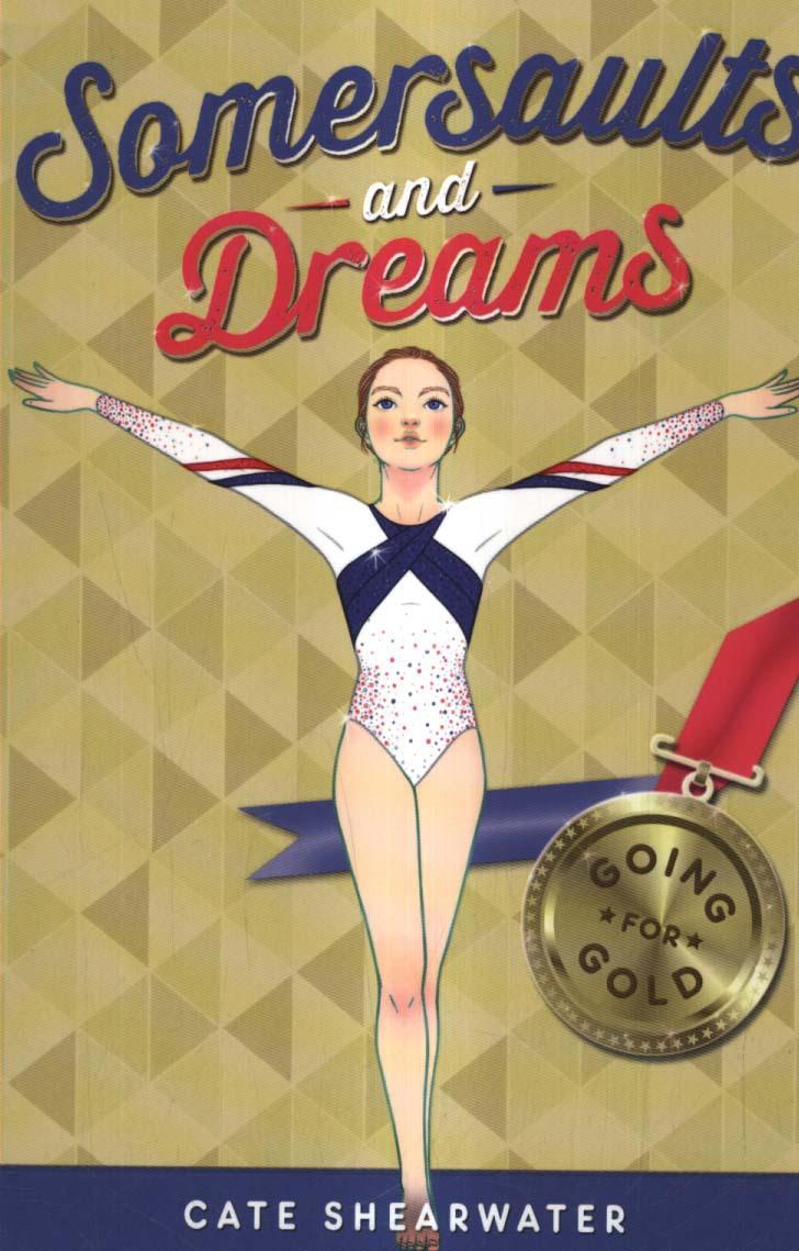 Somersaults and Dreams: Going for Gold - Cate Shearwater