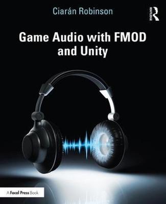 Game Audio with FMOD and Unity - Ciaran Robinson