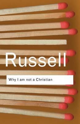 Why I am not a Christian - Bertrand Russell