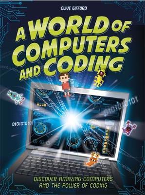 World of Computers and Coding - Clive Gifford